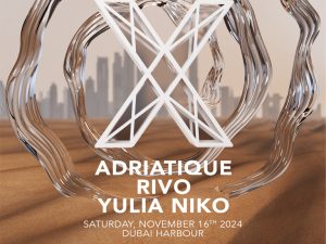 Adriatique Present X - Ushuaïa Dubai Nightlife