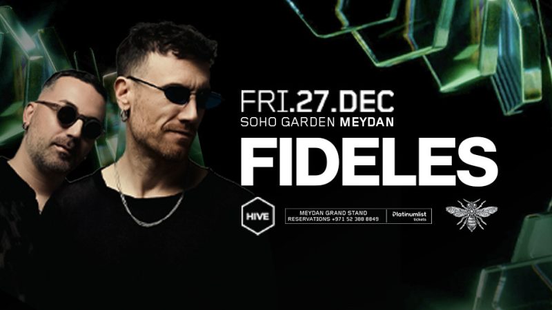 FIDELES at HIVE – Soho Garden Meydan in Dubai – Nightlife