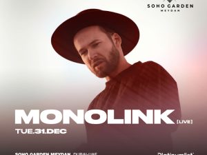 Monolink LIVE on NYE at Soho Garden Meydan in Dubai New Years Eve Events