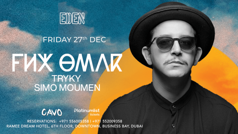 Eden Presents FNX Omar Live in Dubai – Nightlife