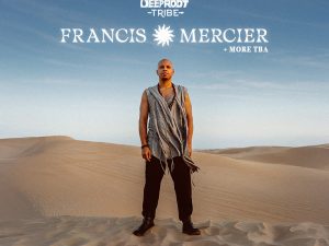 Francis Mercier presents Deep Root Tribe in Dubai Nightlife