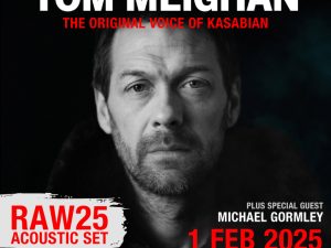 Project Live Presents: Tom Meighan RAW25 - The Original Voice Of Kasabian Concerts